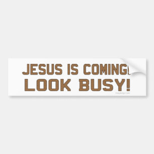 Jesus is Coming - Look Busy Bumper Sticker