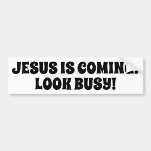 Jesus is Coming - Look Busy Bumper Sticker