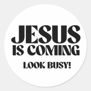 Jesus is coming Look Busy Classic Round Sticker