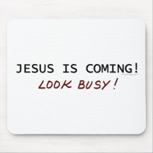 Jesus is Coming - Look Busy Mouse Mat