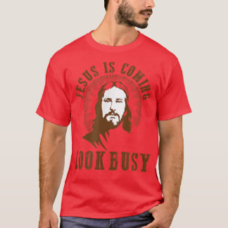 Jesus is coming look busy religious humour atheist T-Shirt