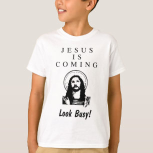 Jesus is Coming - Look Busy! T-Shirt