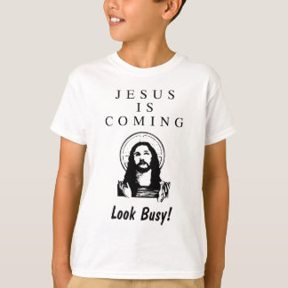 Jesus is Coming - Look Busy! T-Shirt