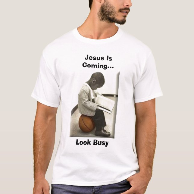 Jesus is coming...look busy T-Shirt (Front)