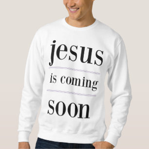 jesus is coming soon Christian Evangelism Group Sweatshirt