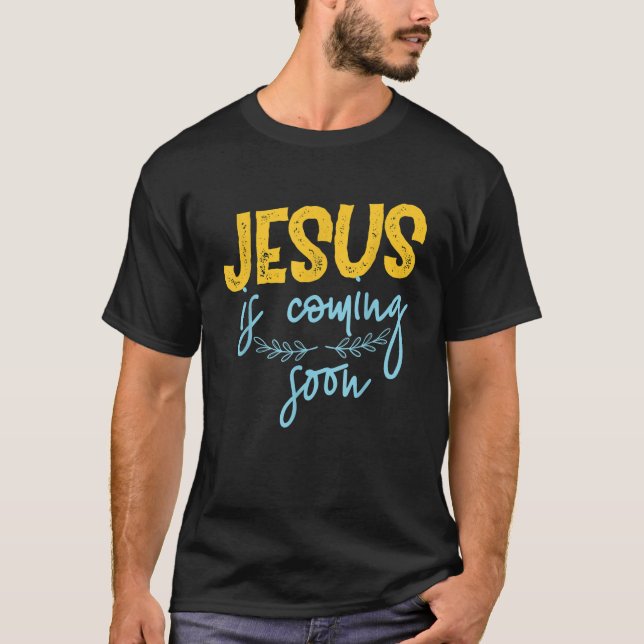 Jesus is coming soon T-Shirt (Front)