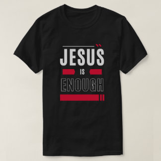 Jesus is Enough T-Shirt