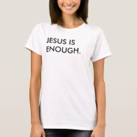 Jesus Is Enough Women's T-Shirt
