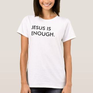 Jesus Is Enough Women's T-Shirt