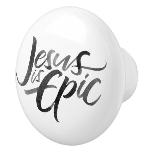 Jesus is Epic Lettering Christian Calligraphy Ceramic Knob