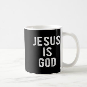 Jesus Is God Christian Quote Faith - Jesus Is Lord Coffee Mug