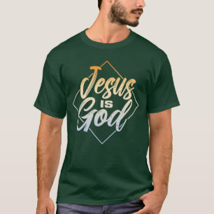 Jesus Is God Religion Believer Faith Prayer Church T-Shirt