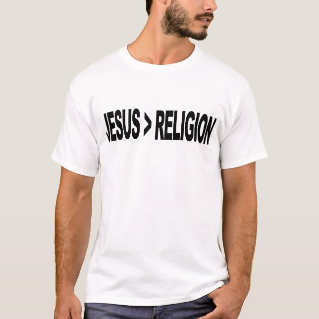 Jesus Is Greater Than Religion T-Shirt (Front)