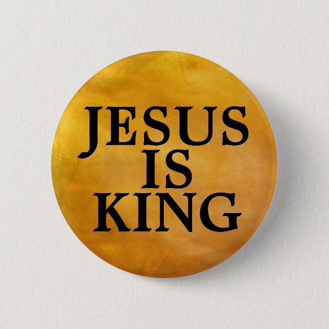 JESUS IS KING 6 CM ROUND BADGE (Front)