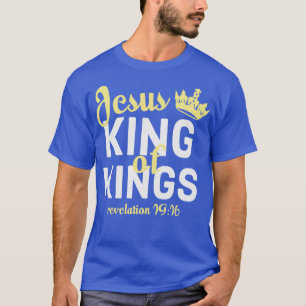 Jesus Is King Bible Revelation 1916 T-Shirt