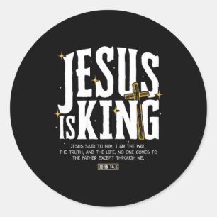 Jesus Is King Bible Verse John 14_6 Christian God  Classic Round Sticker