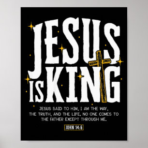Jesus Is King Bible Verse John 14_6 Christian God  Poster