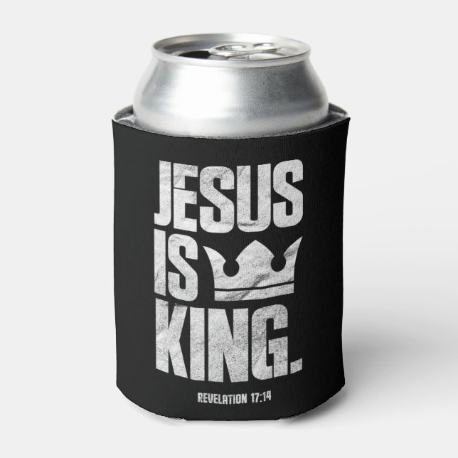 Jesus Is King Christian Bible Scripture Quote Pull Can Cooler (Can Front)