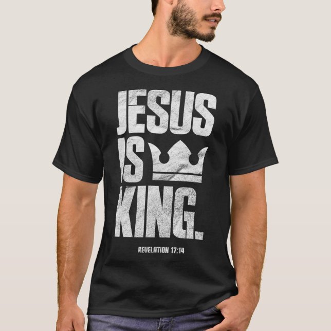 Jesus Is King Christian Bible Scripture Quote T-Shirt (Front)