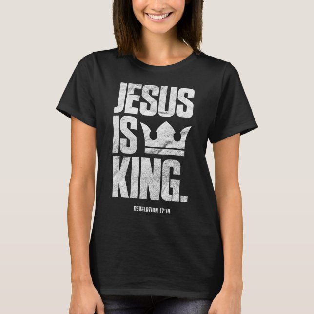 Jesus Is King Christian Bible Scripture Quote T-Shirt (Front)