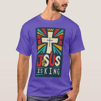 Jesus is King Christian Quote 1 T-Shirt