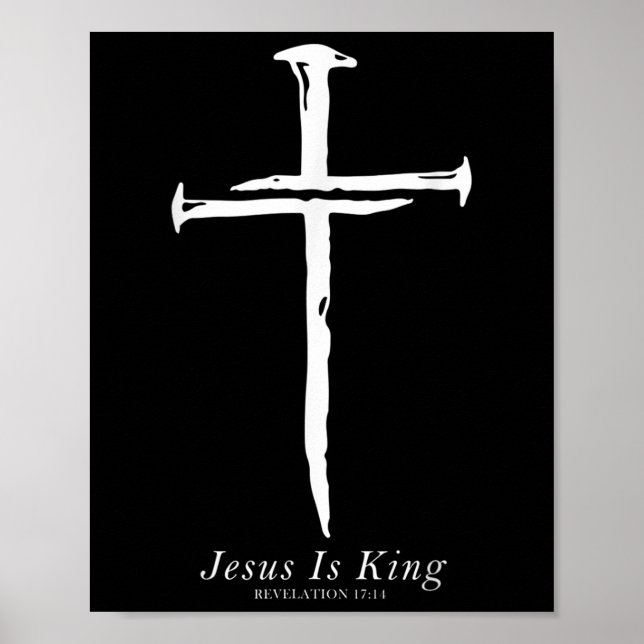 Jesus Is King Funny Cross Nails Christian  Poster (Front)