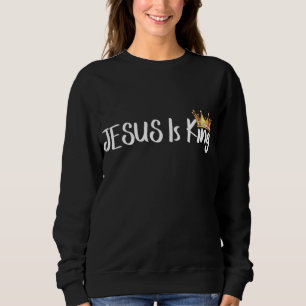 Jesus Is King Religious Christian Merch Men Women Sweatshirt