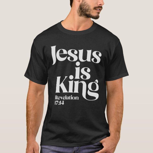 Jesus is King Revelation 17:14 Christian Quote T-Shirt (Front)