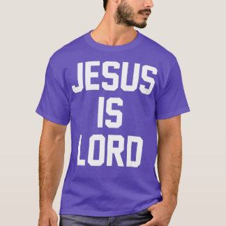 Jesus Is Lord Christian Faith Trust In God T-Shirt
