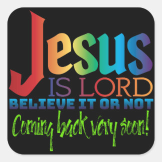 Jesus is Lord, coming back very soon Square Sticker