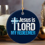 Jesus is Lord My Redeemer Christian Cross Church Ceramic Tree Decoration<br><div class="desc">Jesus is Lord,  My Redeemer. A beautiful Christian gift with a pretty blue cross next to an inspirational bible verse. I love this Christianity quote.</div>