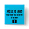 Jesus is Lord, whether you... - Customised