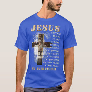 Jesus Is My All My Everything My God Lord Savior C T-Shirt