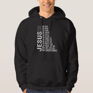 Jesus Is My All My Everything My God Lord Saviour  Hoodie
