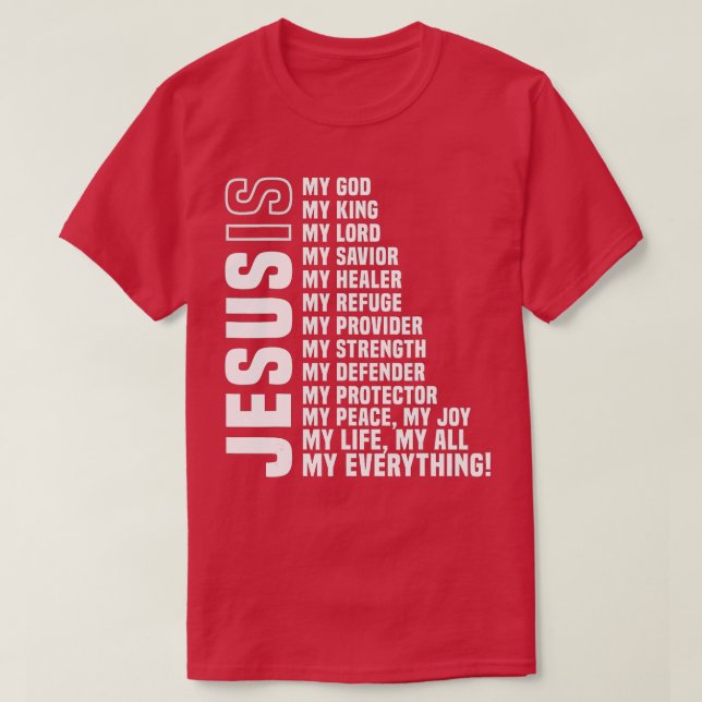 Jesus Is My All My Everything My God Lord Saviour  T-Shirt (Design Front)