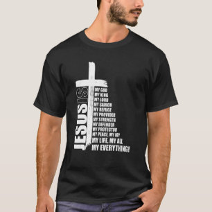 Jesus Is My All My Everything My God Lord Saviour T-Shirt