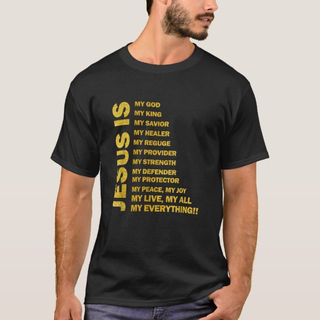 Jesus Is My All My Everything My God Lord Saviour  T-Shirt (Front)