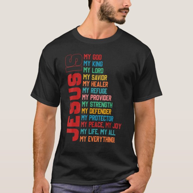 Jesus Is My All My Everything My God Lord Saviour T-Shirt (Front)