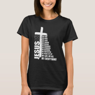 Jesus Is My All My Everything My God Lord Saviour T-Shirt