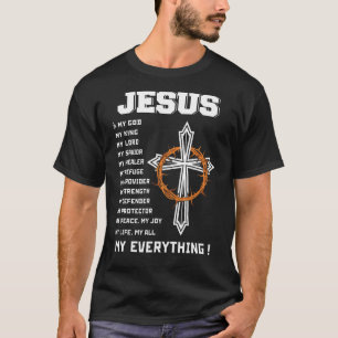 Jesus Is My All My Everything My God Lord Saviour T-Shirt