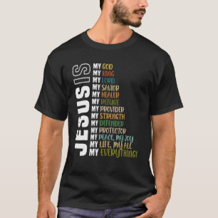Jesus Is My All My Everything My God Lord Saviour T-Shirt