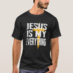 Jesus Is My All My Everything My God Lord Saviour T-Shirt