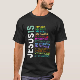 Jesus Is My All My Everything My King Lord Saviour T-Shirt