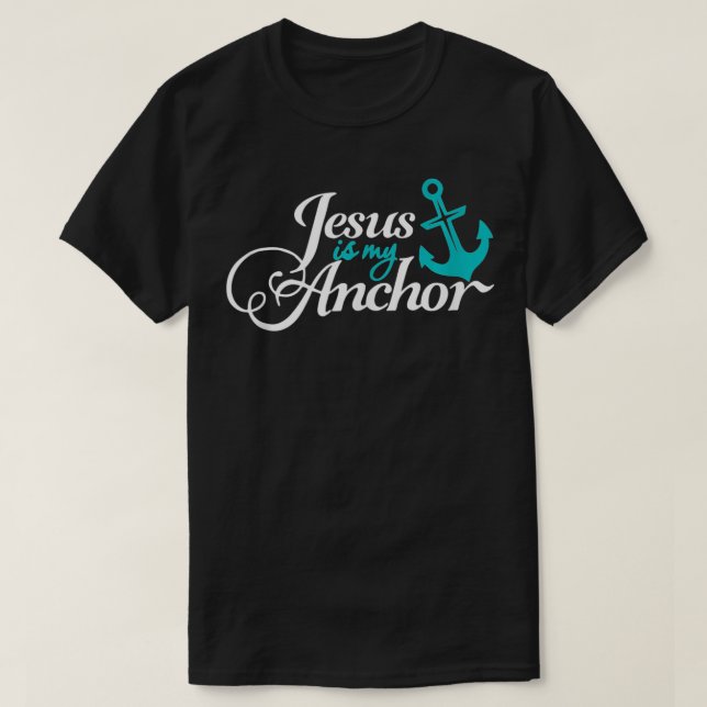 Jesus Is My Anchor Nautical Christian Themed  T-Shirt (Design Front)