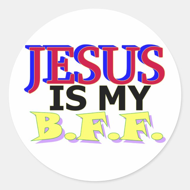 Jesus is my B.F.F. Classic Round Sticker (Front)