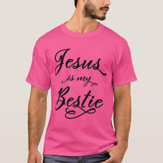 Jesus Is My Bestie (For Light Background) T-Shirt