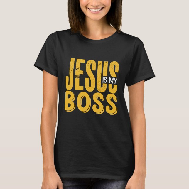 JESUS IS MY BOSS T-Shirt (Front)