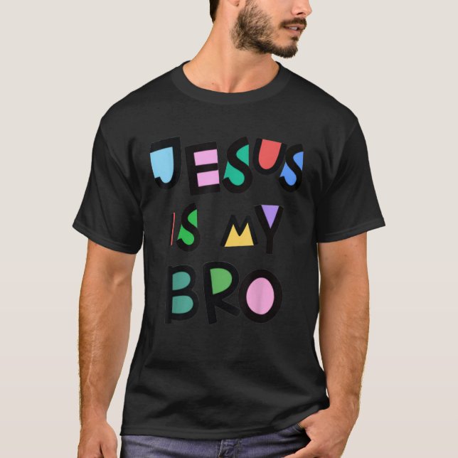 Jesus Is My Bro Funny CHurch Religious Womens Kids T-Shirt (Front)