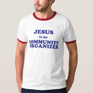 Jesus is my Community Organiser T-Shirt