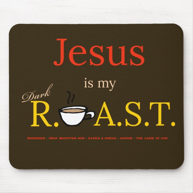 Jesus is My Dark R.O.A.S.T.  Mouse Mat (Front)